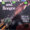 Irvind Fields Trio - Champagne And Bongos Vinilo